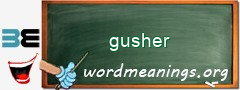 WordMeaning blackboard for gusher